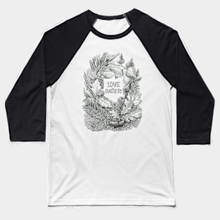 Forest Plants illustration wreath with Text Love Nature Baseball T-Shirt